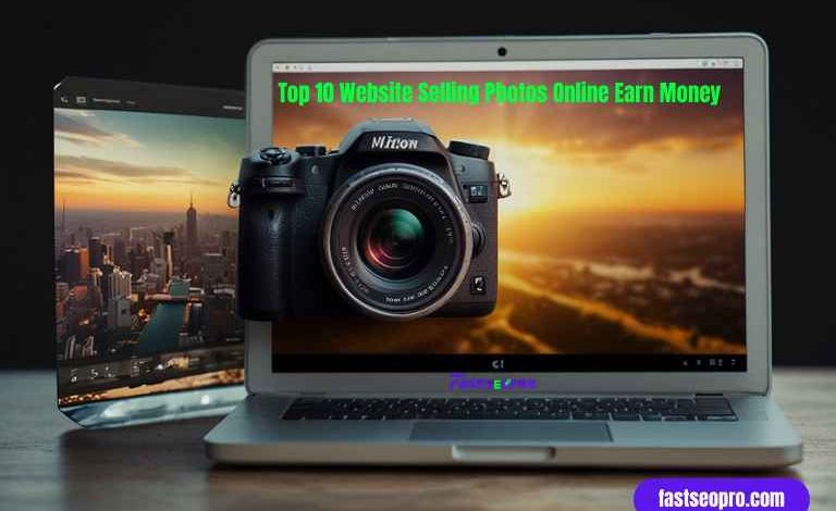 Top 10 Website Selling Photos Online Earn Money