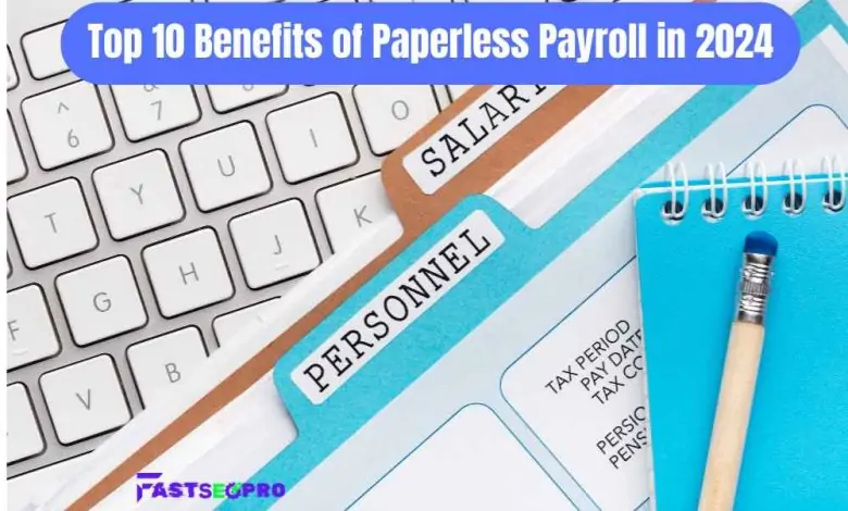 Top 10 Benefits of Paperless Payroll in 2024