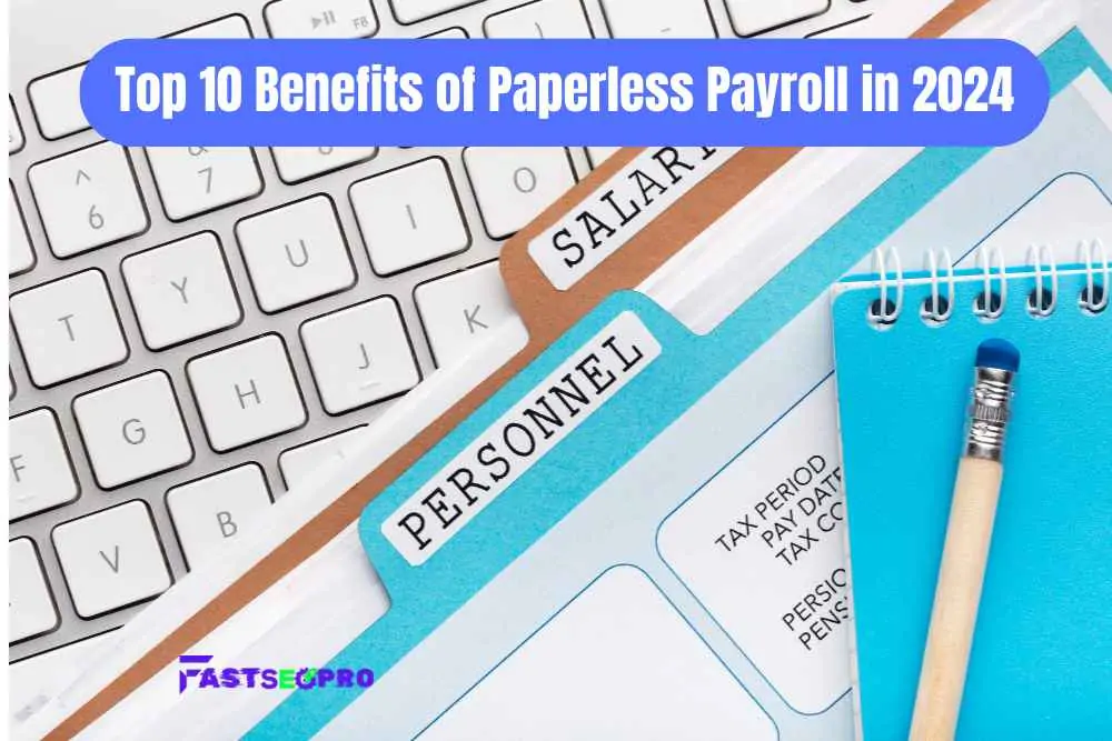 Top 10 Benefits of Paperless Payroll in 2024