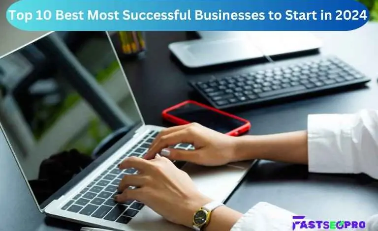 Top 10 Best Most Successful Businesses to Start in 2024