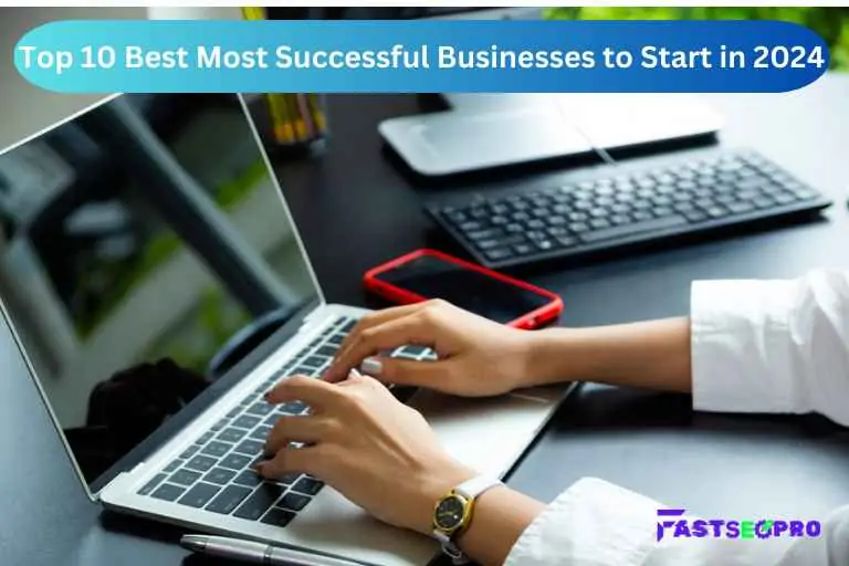 Top 10 Best Most Successful Businesses to Start in 2024