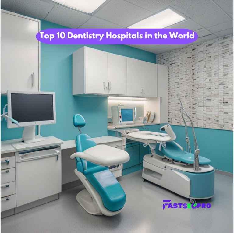 Top 10 Dentistry Hospitals in the World