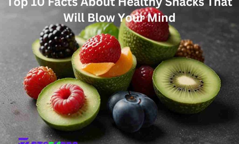 Top 10 Facts About Healthy Snacks That Will Blow Your Mind